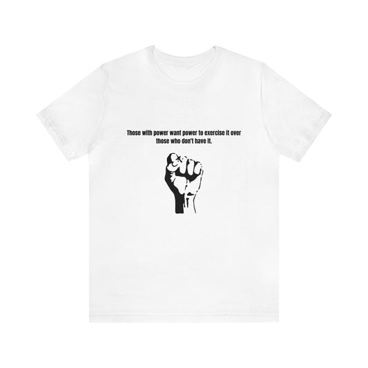 Those with Power: Unisex Jersey Short Sleeve Tee